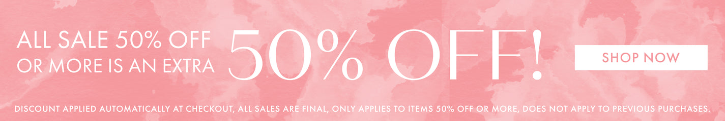 All sale 50% off or more is an extra 50% off