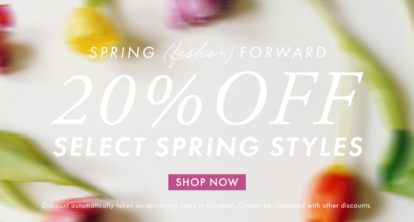 20% Off Select Spring Styles