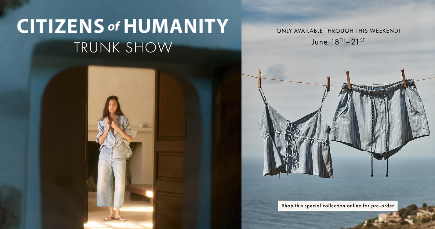Citizens of Humanity Trunk Show June 18-21