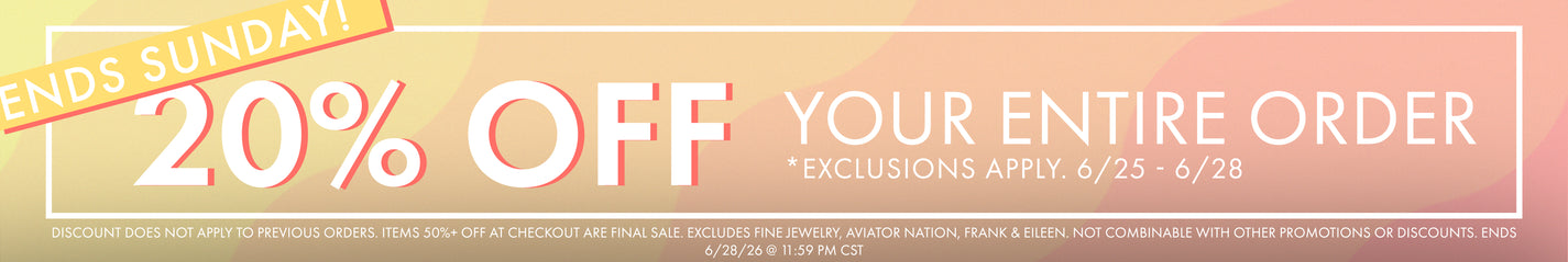 ends sunday! 20% off your order 6/25 - 6/28 exclusions apply