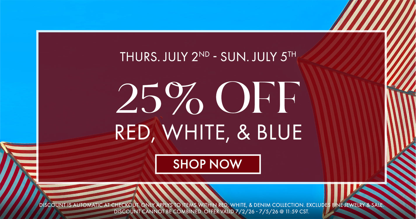 thurs. july 2nd - sun. july 5th 25% offred, white, & blue(even denim...) shop now. exclusions apply