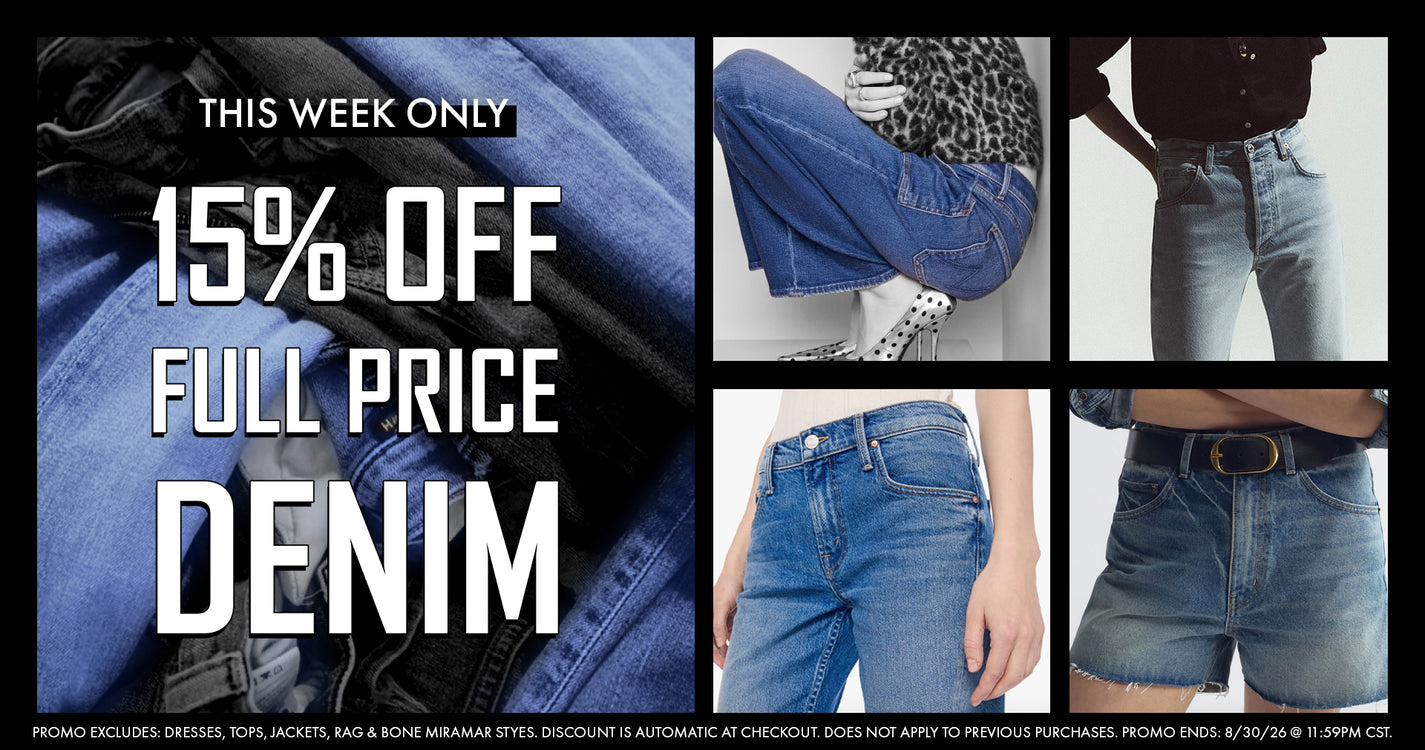 this week only: 15% off full price denim, exclusions apply. shop now