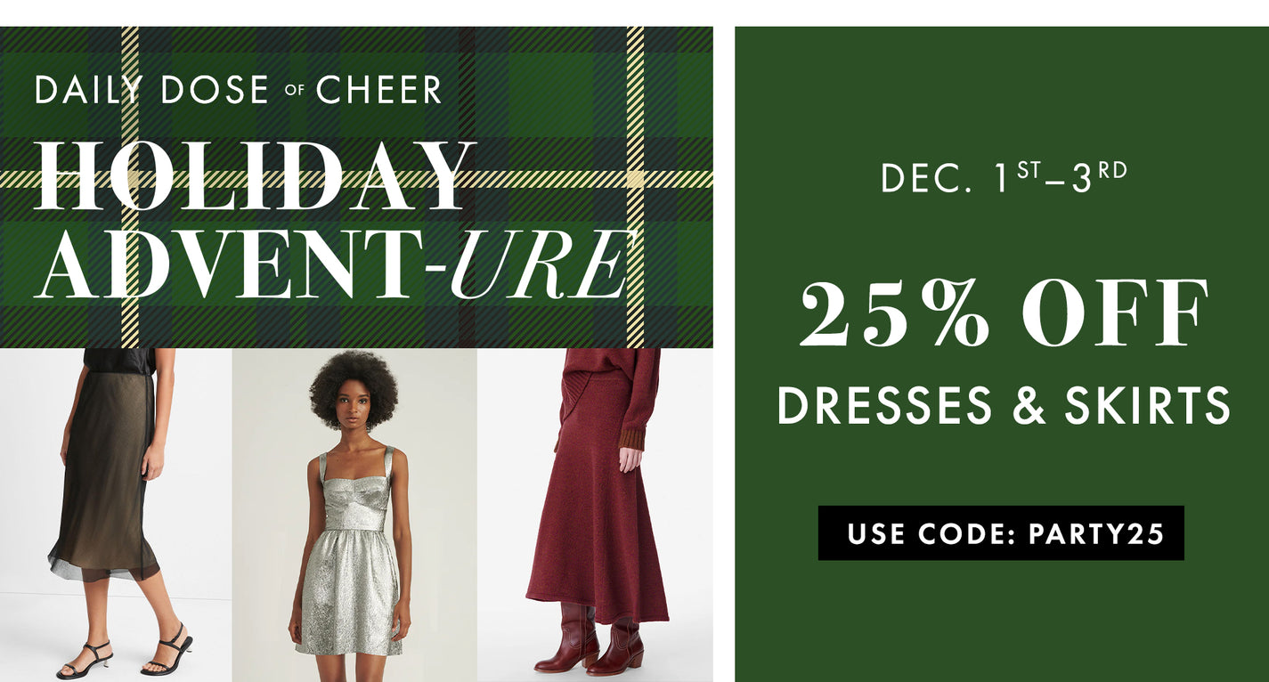 25% Off Dresses + Skirts